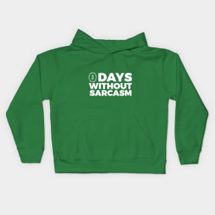 0 DAYS WITHOUT SARCASM Kids Hoodie